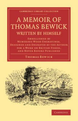 A Memoir of Thomas Bewick Written by Himself: E... 1108070817 Book Cover