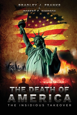 The Death of America: The Insidious Takeover 1962730867 Book Cover