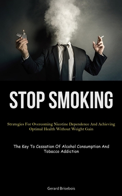 Stop Smoking: Strategies For Overcoming Nicotin... 1837878242 Book Cover