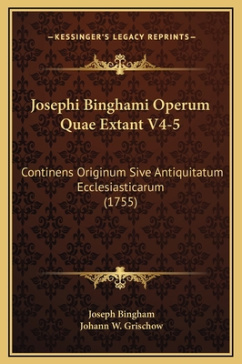 Josephi Binghami Operum Quae Extant V4-5: Conti... [Latin] 1169376533 Book Cover