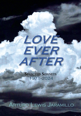 Love Ever After: Selected Sonnets, 1971-2024 1632936771 Book Cover