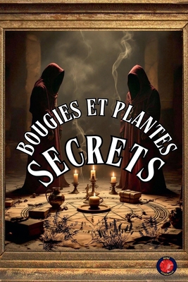 Bougies et Plantes Secrets [French] B0F4NR5G8F Book Cover