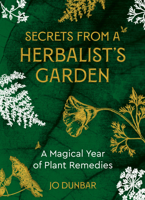 Secrets from a Herbalist's Garden: A Magical Ye... 1786786621 Book Cover