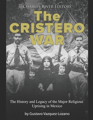 The Cristero War: The History and Legacy of the... B08Y49YZYD Book Cover