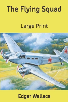 The Flying Squad: Large Print 1679971239 Book Cover