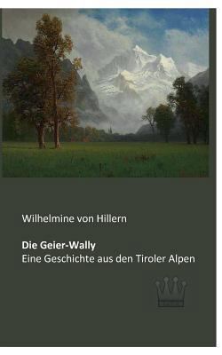 Die Geier-Wally: Eine Geschichte aus den Tirole... [German] 3944349482 Book Cover