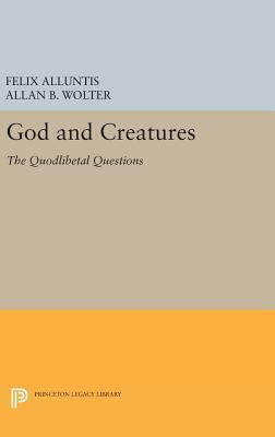 God and Creatures: The Quodlibetal Questions 0691645108 Book Cover