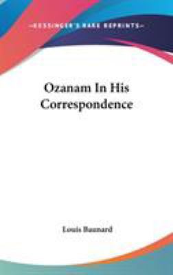 Ozanam In His Correspondence 0548041032 Book Cover