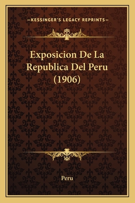 Exposicion De La Republica Del Peru (1906) 116418346X Book Cover