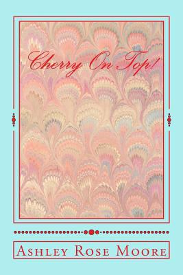 Cherry On Top! 1494464349 Book Cover