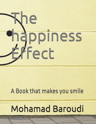 The happiness Effect: A Book that makes you smile B0DWVPCVRK Book Cover