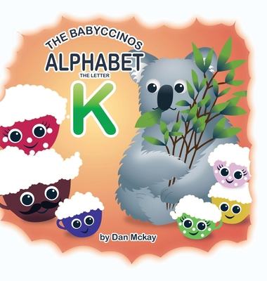The Babyccinos Alphabet The Letter K 0645235636 Book Cover