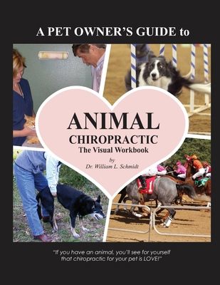 A Pet Owner's Guide to Animal Chiropractic: A V... B0CYK2TH4R Book Cover