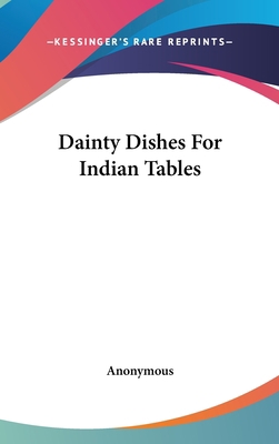 Dainty Dishes For Indian Tables 0548154201 Book Cover