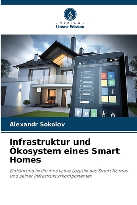 Infrastruktur und Ökosystem eines Smart Homes [German] 6209148344 Book Cover