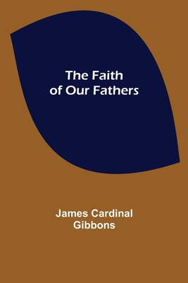 The Faith of Our Fathers 935539554X Book Cover