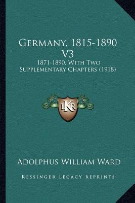 Germany, 1815-1890 V3: 1871-1890, With Two Supp... 1166620093 Book Cover