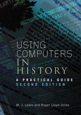 Using Computers in History: A Practical Guide t... 041526328X Book Cover
