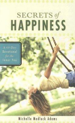 Secrets of Happiness: A 60-Day Devotional for t... 1597893900 Book Cover