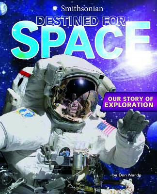 Destined for Space: Our Story of Exploration 1429680245 Book Cover