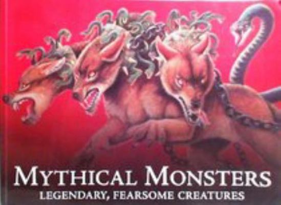 Mythical Monsters Legendary, Fearsome Creatures 0545343933 Book Cover