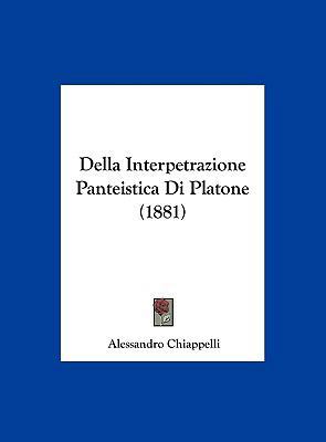 Della Interpetrazione Panteistica Di Platone (1... [Italian] 1162407816 Book Cover