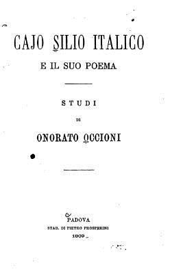 Cajo Silio Italico e il suo poema [Italian] 1532969074 Book Cover