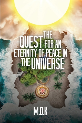The Quest For An Eternity of Peace In the Universe 1917306652 Book Cover