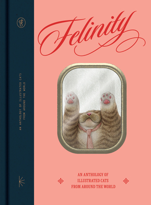 Felinity: An Anthology of Illustrated Cats from... 9887566675 Book Cover