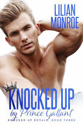 Knocked Up by Prince Gallant: An Accidental Pre... 0648686434 Book Cover