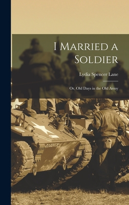 I Married a Soldier; or, Old Days in the old Army 1016735332 Book Cover