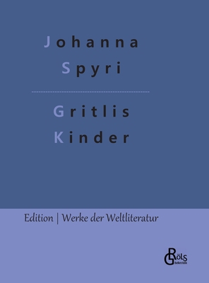 Gritlis Kinder: Wo Gritlis Kinder hingekommen sind [German] 3988283045 Book Cover