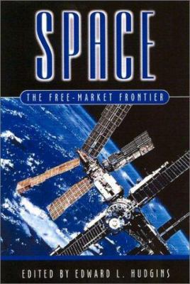 Space: The Free-Market Frontier 1930865198 Book Cover