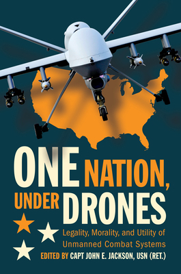 One Nation Under Drones: Legality, Morality, an... 1557501386 Book Cover