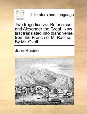 Two Tragedies Viz. Britannicus; And Alexander t... 1170617484 Book Cover