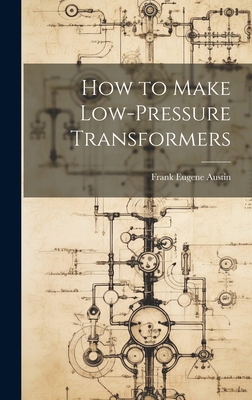 How to Make Low-Pressure Transformers B0CMG2SN8D Book Cover