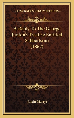 A Reply to the George Junkin's Treatise Entitle... 1164699954 Book Cover