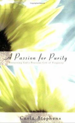 A Passion for Purity: Protecting God's Precious... 1577945689 Book Cover