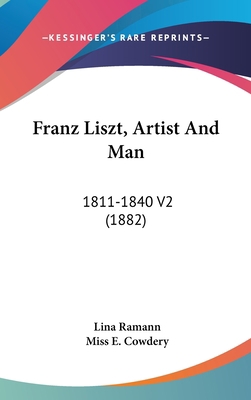 Franz Liszt, Artist And Man: 1811-1840 V2 (1882) 1120384206 Book Cover