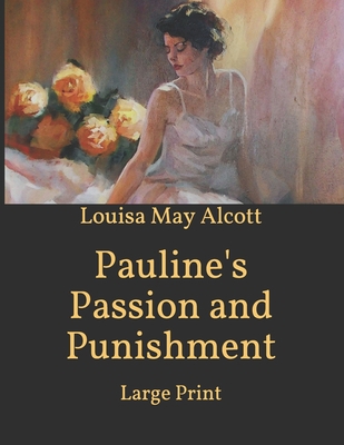 Pauline's Passion and Punishment: Large Print B08SFVPVYG Book Cover