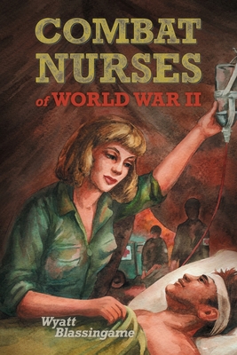 Combat Nurses of World War II 1948959569 Book Cover