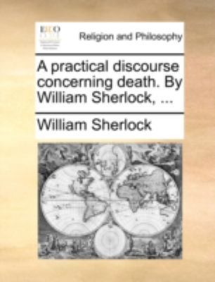 A Practical Discourse Concerning Death. by Will... 1140784951 Book Cover