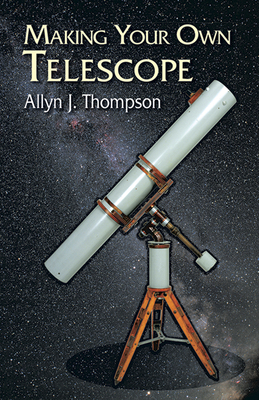 Making Your Own Telescope 0486428834 Book Cover