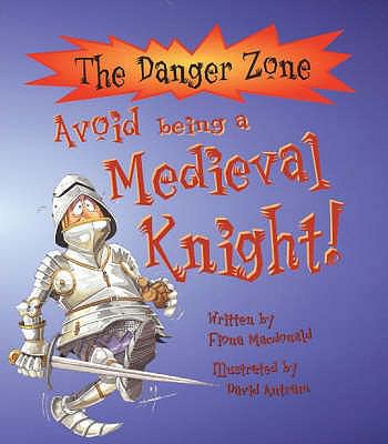 Avoid Being a Medieval Knight! 1904642071 Book Cover