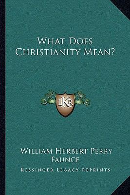 What Does Christianity Mean? 1163091820 Book Cover