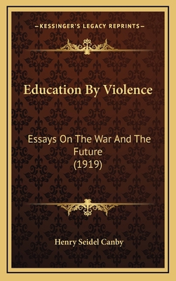 Education by Violence: Essays on the War and th... 1164739972 Book Cover