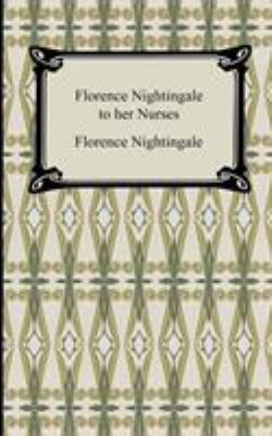 Florence Nightingale to Her Nurses 142092950X Book Cover