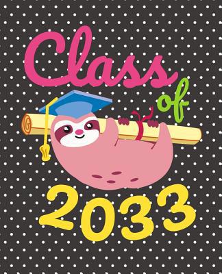 Class of 2033: Cute Sloth Gift Composition Note... 107350705X Book Cover