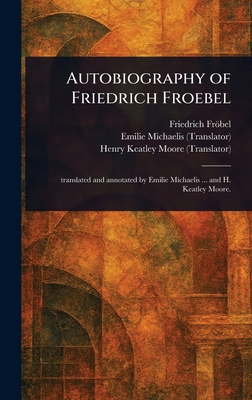 Autobiography of Friedrich Froebel 1023103796 Book Cover