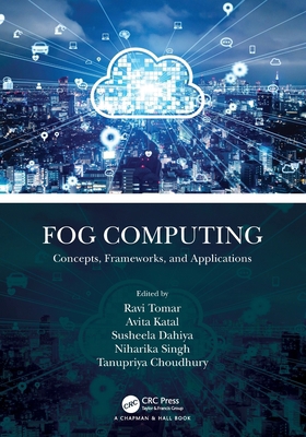 Fog Computing: Concepts, Frameworks, and Applic... 1032036206 Book Cover